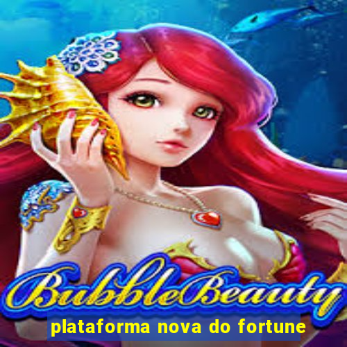 plataforma nova do fortune